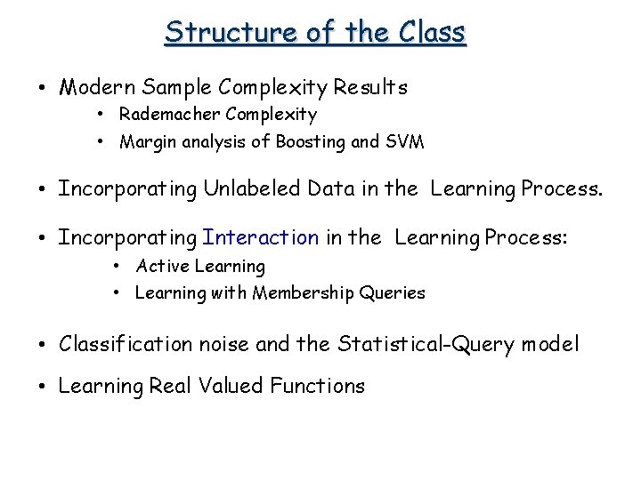 Structure of the Class • Modern Sample Complexity Results • Rademacher Complexity • Margin Structure of the Class • Modern Sample Complexity Results • Rademacher Complexity • Margin