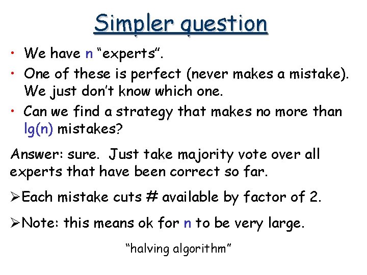 Simpler question • We have n “experts”. • One of these is perfect (never Simpler question • We have n “experts”. • One of these is perfect (never