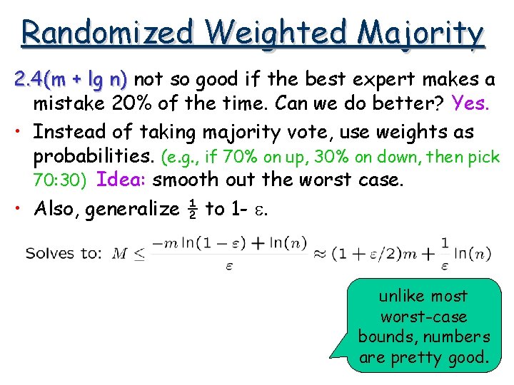 Randomized Weighted Majority 2. 4(m + lg n) not so good if the best Randomized Weighted Majority 2. 4(m + lg n) not so good if the best