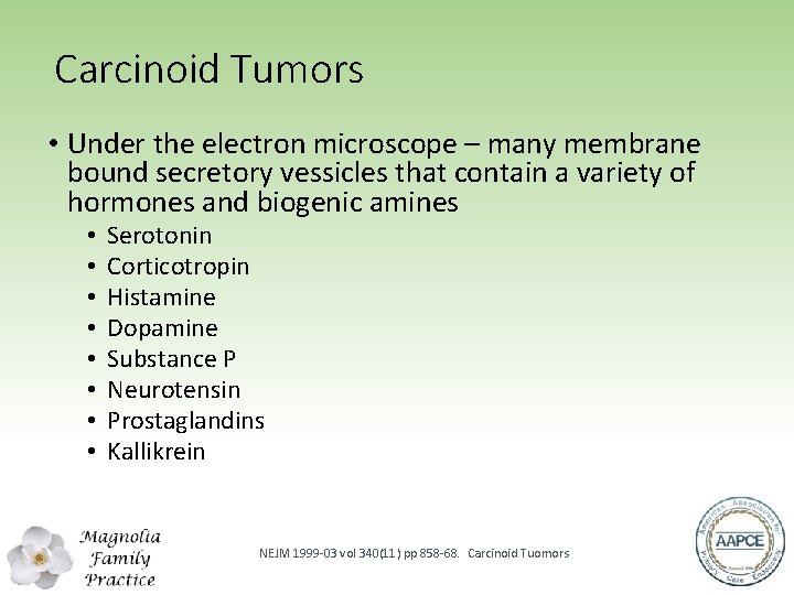 Carcinoid Tumors • Under the electron microscope – many membrane bound secretory vessicles that