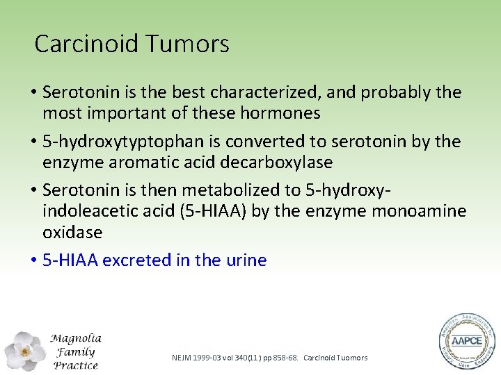 Carcinoid Tumors • Serotonin is the best characterized, and probably the most important of