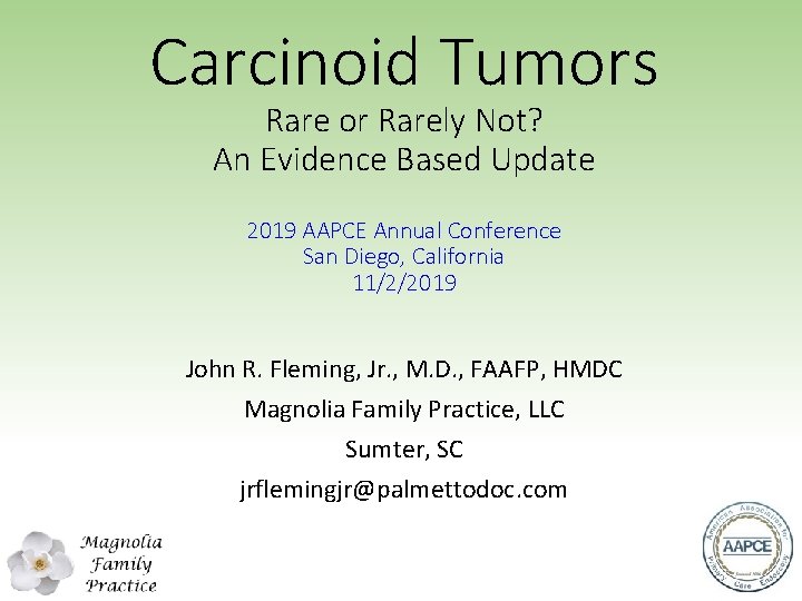 Carcinoid Tumors Rare or Rarely Not? An Evidence Based Update 2019 AAPCE Annual Conference