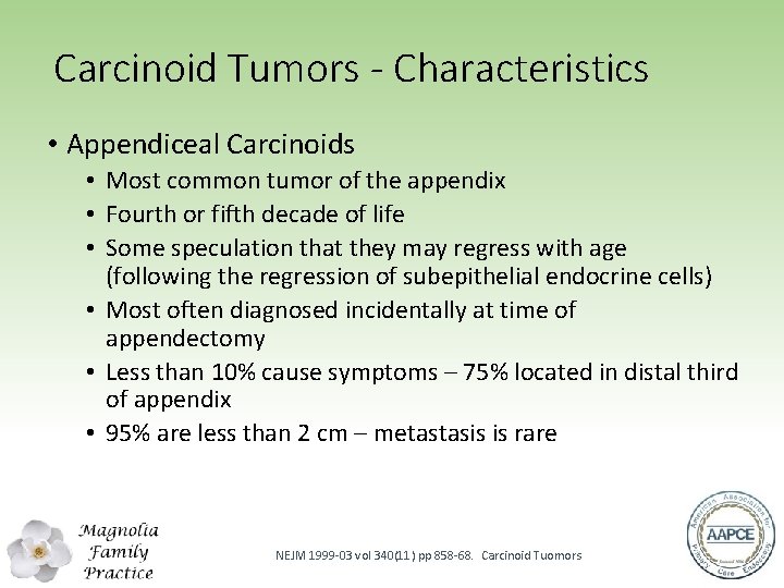 Carcinoid Tumors - Characteristics • Appendiceal Carcinoids • Most common tumor of the appendix