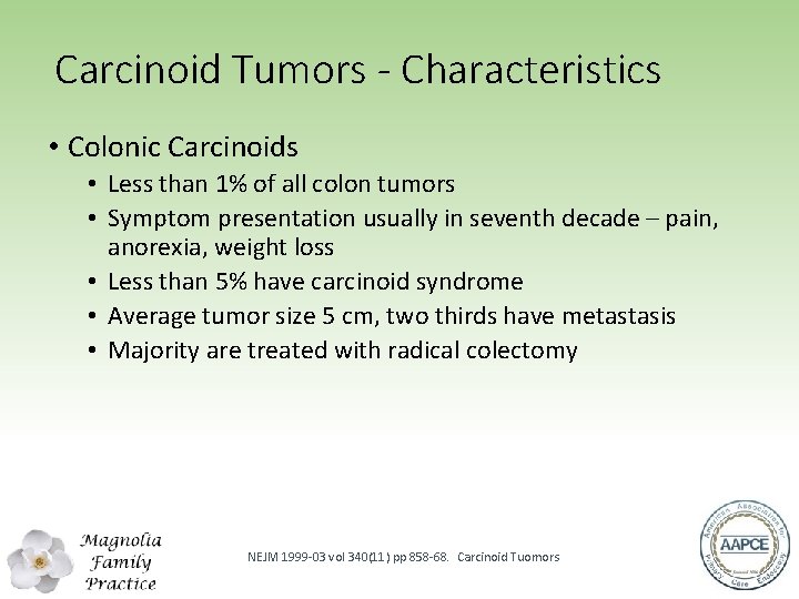 Carcinoid Tumors - Characteristics • Colonic Carcinoids • Less than 1% of all colon