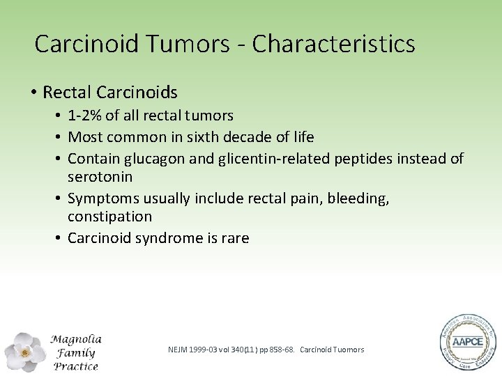 Carcinoid Tumors - Characteristics • Rectal Carcinoids • 1‐ 2% of all rectal tumors