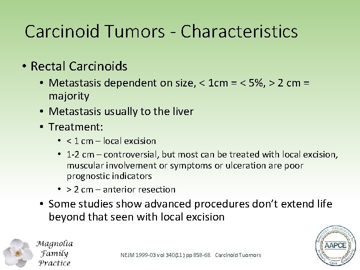 Carcinoid Tumors - Characteristics • Rectal Carcinoids • Metastasis dependent on size, < 1