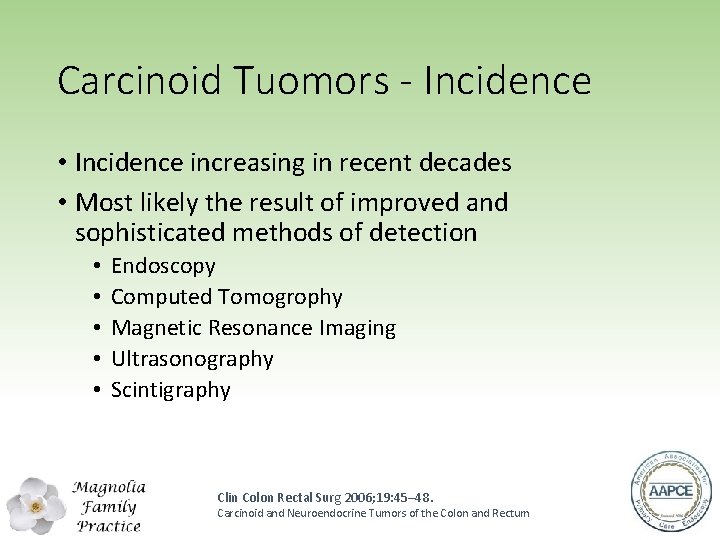 Carcinoid Tuomors - Incidence • Incidence increasing in recent decades • Most likely the