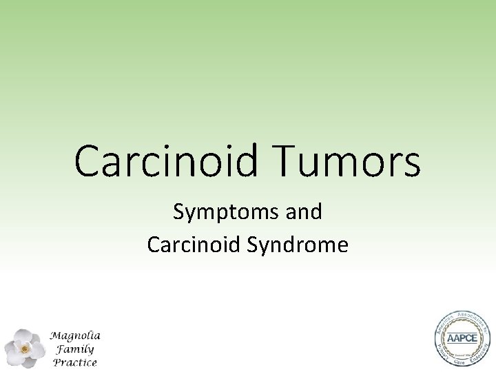 Carcinoid Tumors Symptoms and Carcinoid Syndrome 