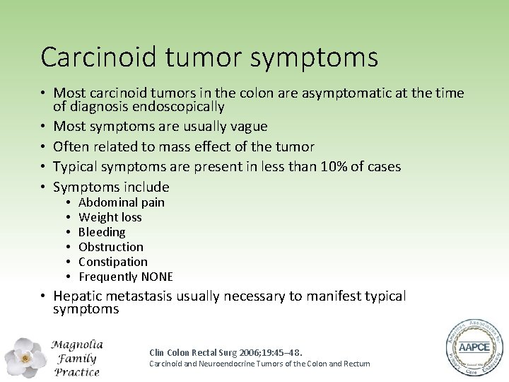 Carcinoid tumor symptoms • Most carcinoid tumors in the colon are asymptomatic at the