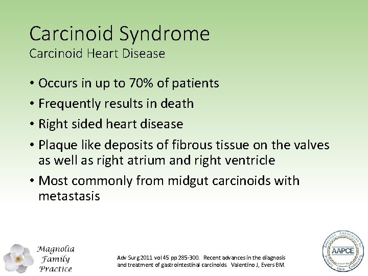 Carcinoid Syndrome Carcinoid Heart Disease • Occurs in up to 70% of patients •