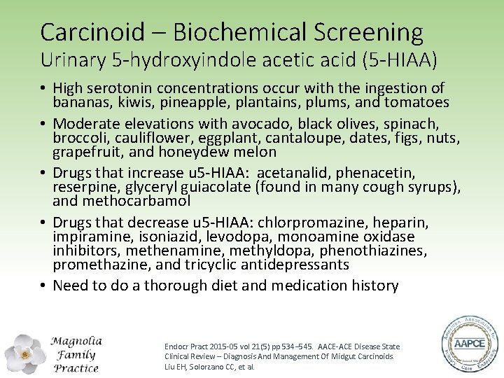 Carcinoid – Biochemical Screening Urinary 5 -hydroxyindole acetic acid (5 -HIAA) • High serotonin