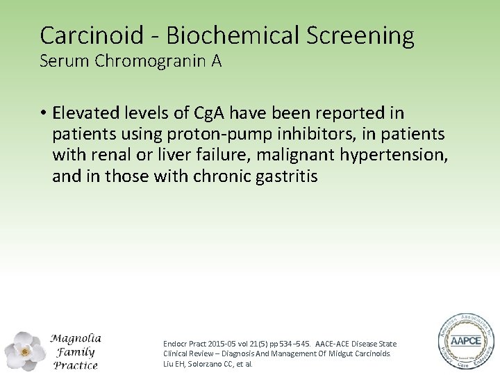 Carcinoid - Biochemical Screening Serum Chromogranin A • Elevated levels of Cg. A have