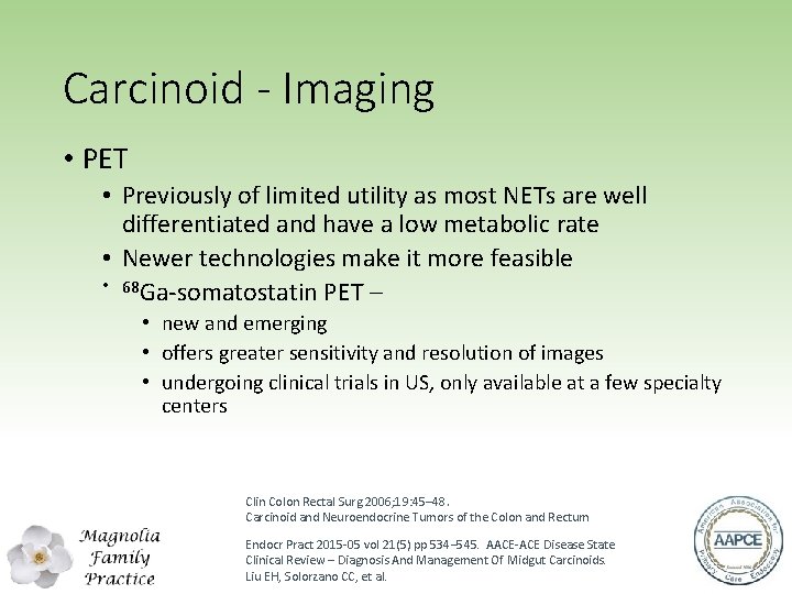 Carcinoid - Imaging • PET • Previously of limited utility as most NETs are