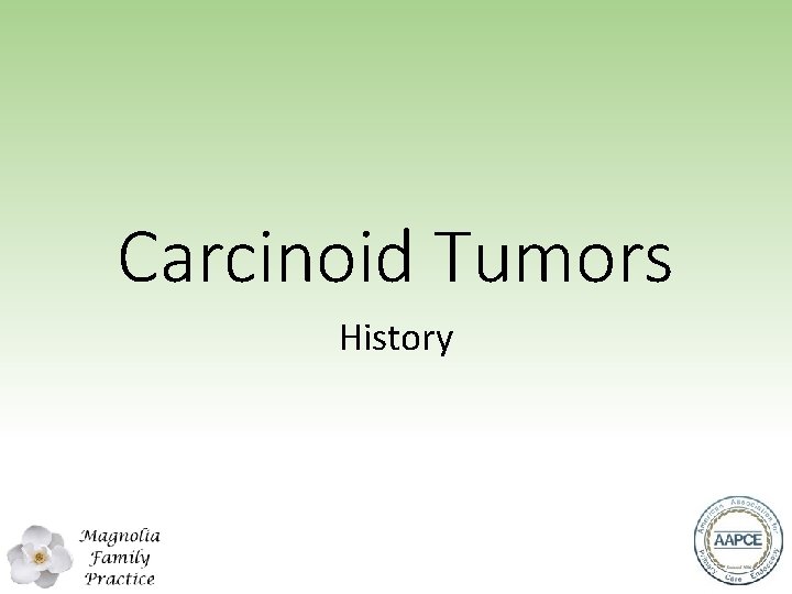 Carcinoid Tumors History 