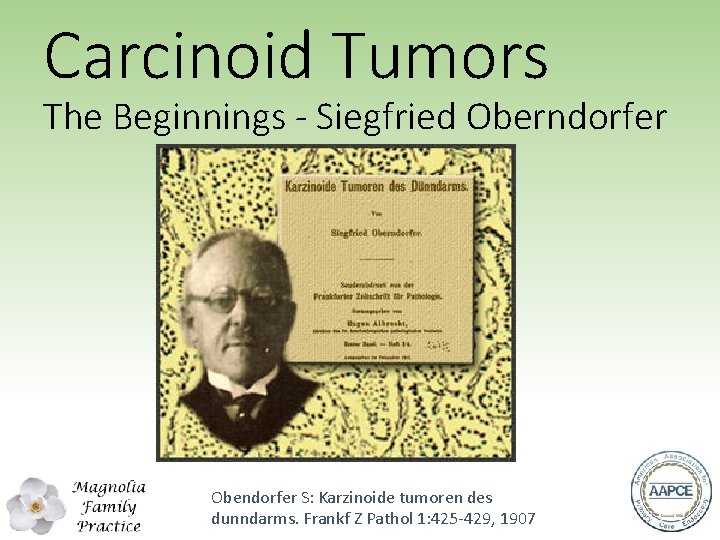 Carcinoid Tumors The Beginnings - Siegfried Oberndorfer Obendorfer S: Karzinoide tumoren des dunndarms. Frankf