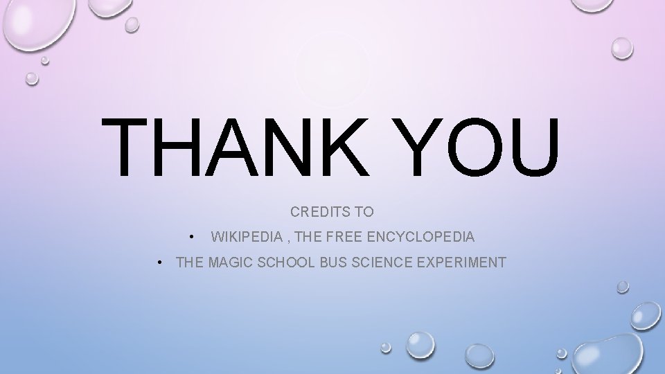THANK YOU CREDITS TO • WIKIPEDIA , THE FREE ENCYCLOPEDIA • THE MAGIC SCHOOL
