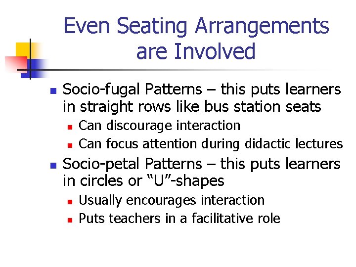 Even Seating Arrangements are Involved n Socio-fugal Patterns – this puts learners in straight