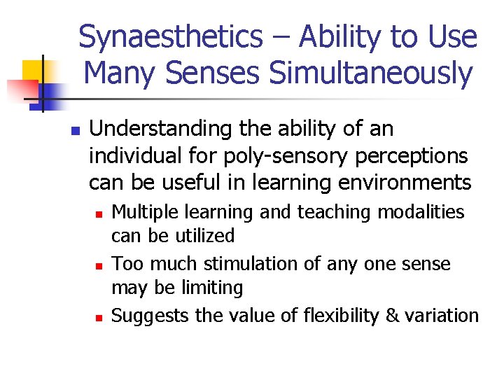 Synaesthetics – Ability to Use Many Senses Simultaneously n Understanding the ability of an