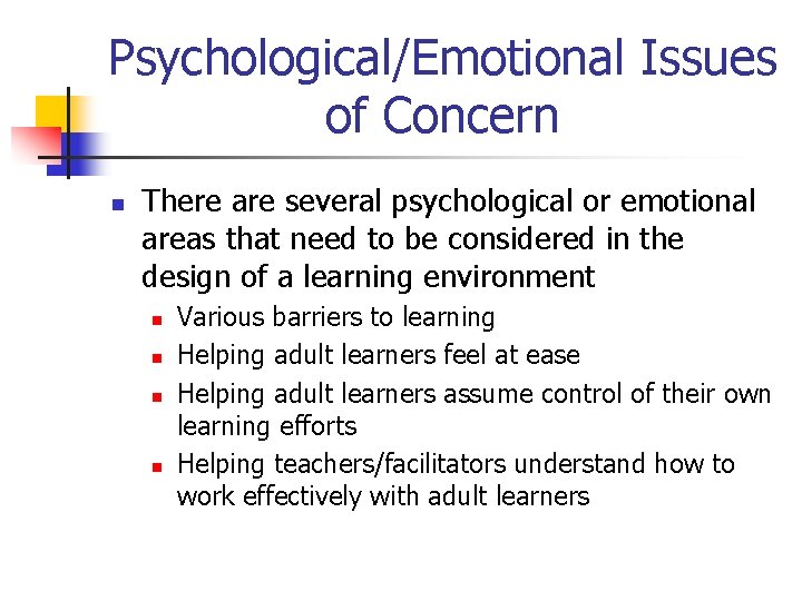 Psychological/Emotional Issues of Concern n There are several psychological or emotional areas that need