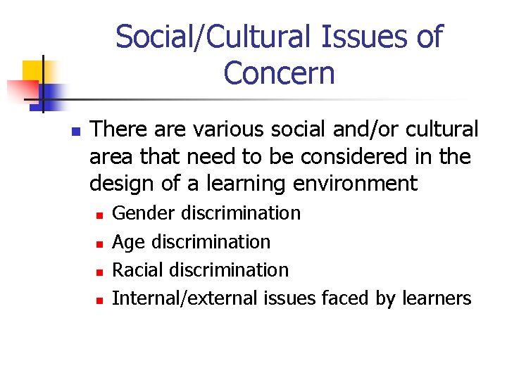 Social/Cultural Issues of Concern n There are various social and/or cultural area that need