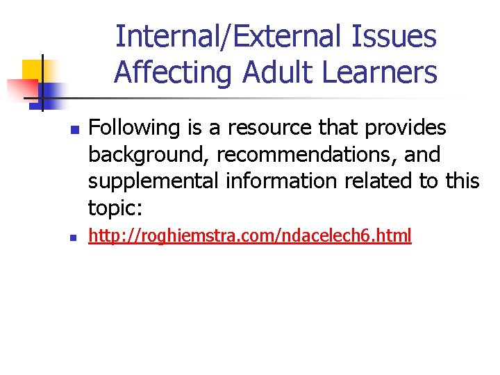 Internal/External Issues Affecting Adult Learners n n Following is a resource that provides background,
