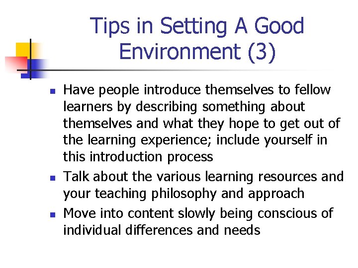 Tips in Setting A Good Environment (3) n n n Have people introduce themselves
