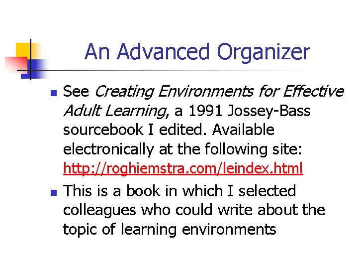 An Advanced Organizer n See Creating Environments for Effective Adult Learning, a 1991 Jossey-Bass