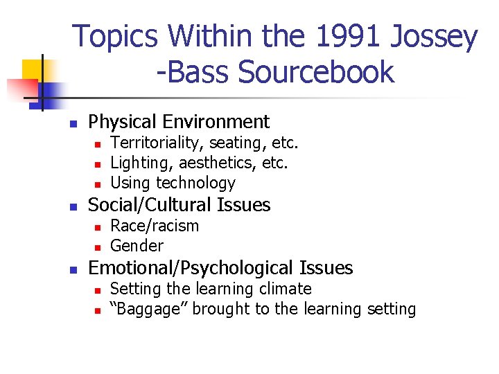 Topics Within the 1991 Jossey -Bass Sourcebook n Physical Environment n n Social/Cultural Issues