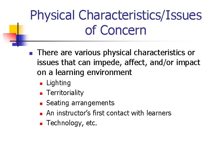 Physical Characteristics/Issues of Concern n There are various physical characteristics or issues that can