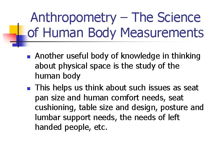Anthropometry – The Science of Human Body Measurements n n Another useful body of