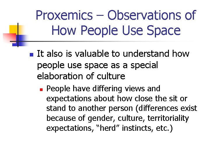 Proxemics – Observations of How People Use Space n It also is valuable to