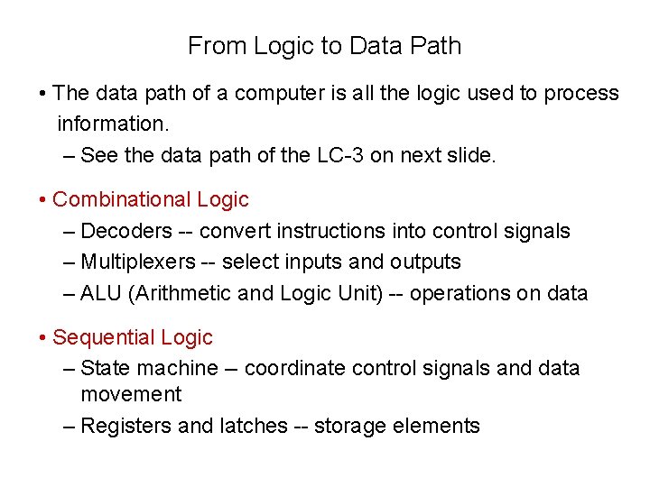 From Logic to Data Path • The data path of a computer is all