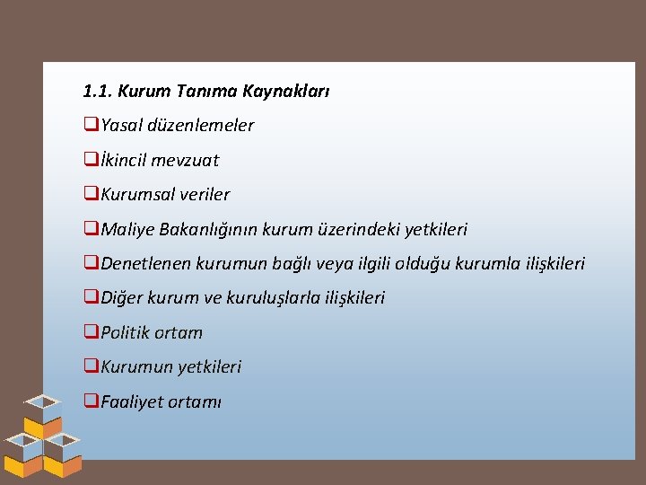 1. 1. Kurum Tanıma Kaynakları q. Yasal düzenlemeler qİkincil mevzuat q. Kurumsal veriler q.