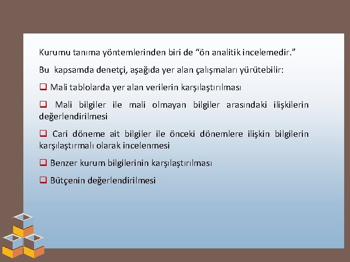 Kurumu tanıma yöntemlerinden biri de “ön analitik incelemedir. ” Bu kapsamda denetçi, aşağıda yer