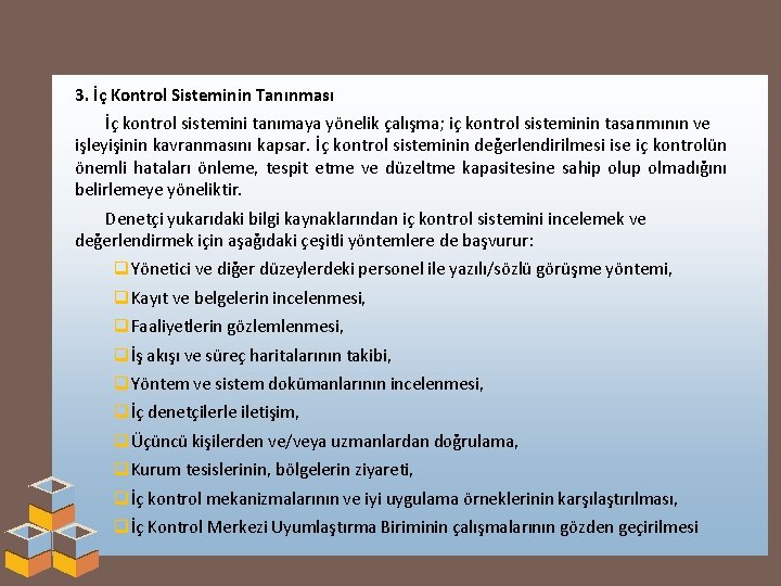 3. İç Kontrol Sisteminin Tanınması İç kontrol sistemini tanımaya yönelik çalışma; iç kontrol sisteminin