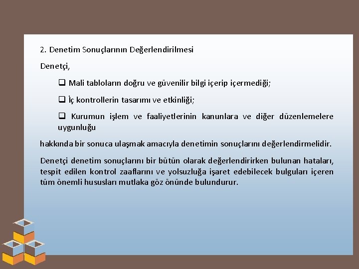 2. Denetim Sonuçlarının Değerlendirilmesi Denetçi, q Mali tabloların doğru ve güvenilir bilgi içerip içermediği;