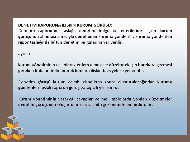 DENETIM RAPORUNA İLIŞKIN KURUM GÖRÜŞÜ: Denetim raporunun taslağı, denetim bulgu ve önerilerine ilişkin kurum