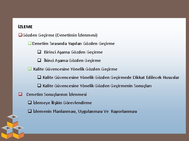 İZLEME q. Gözden Geçirme (Denetimin İzlenmesi) q. Denetim Sırasında Yapılan Gözden Geçirme q Birinci