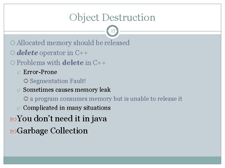 Object Destruction 17 Allocated memory should be released delete operator in C++ Problems with