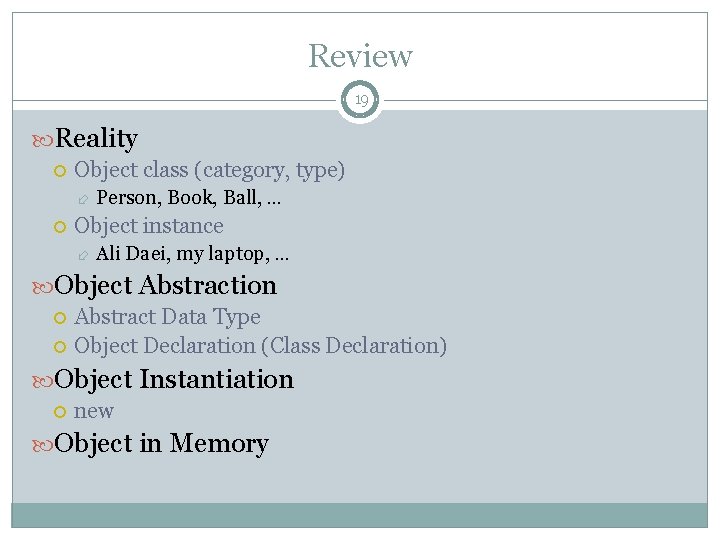 Review 19 Reality Object class (category, type) Person, Book, Ball, … Object instance Ali