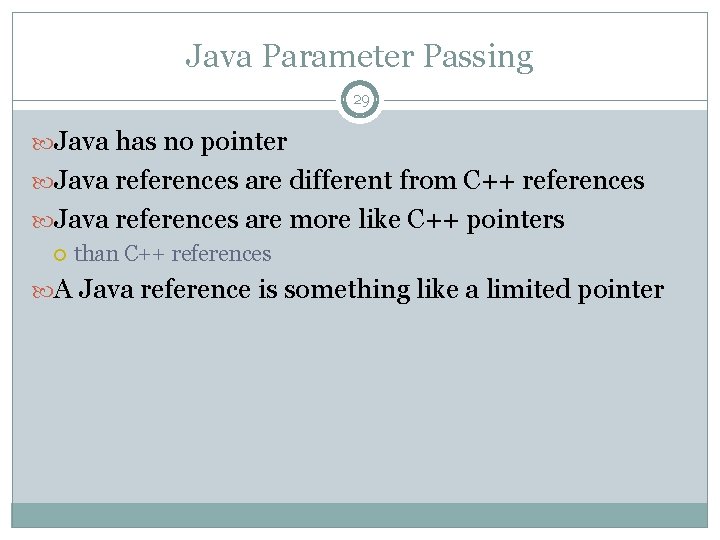 Java Parameter Passing 29 Java has no pointer Java references are different from C++