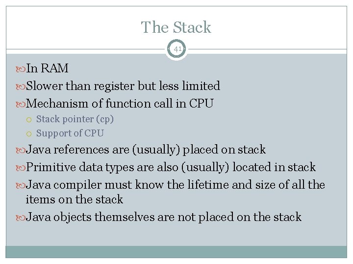 The Stack 41 In RAM Slower than register but less limited Mechanism of function