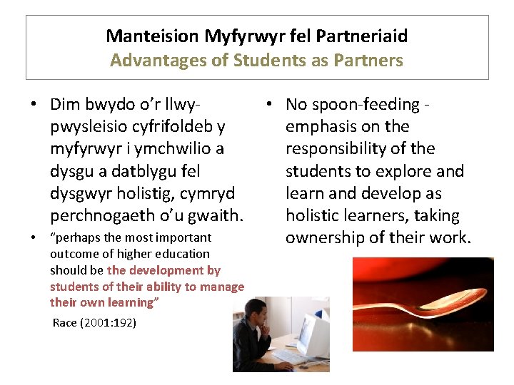 Manteision Myfyrwyr fel Partneriaid Advantages of Students as Partners • Dim bwydo o’r llwypwysleisio