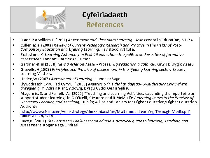 Cyfeiriadaeth References • • • Black, P a Wiliam, D (1998) Assessment and Classroom