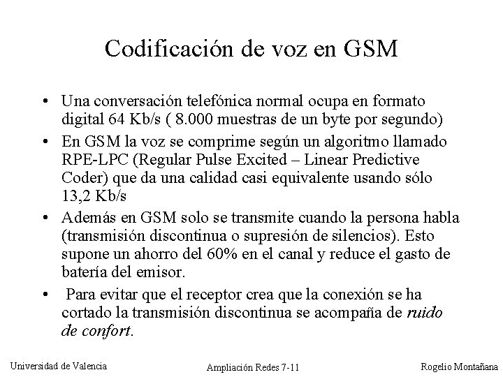 Codificación de voz en GSM • Una conversación telefónica normal ocupa en formato digital