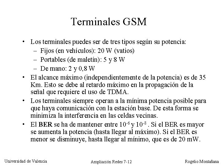 Terminales GSM • Los terminales puedes ser de tres tipos según su potencia: –