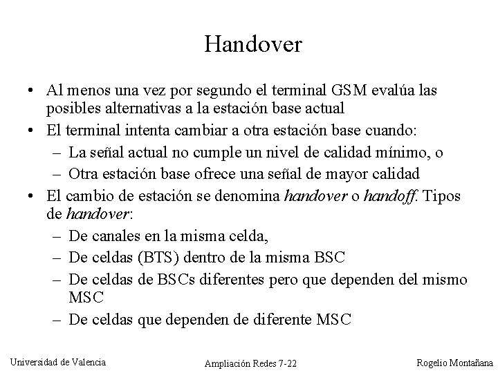 Handover • Al menos una vez por segundo el terminal GSM evalúa las posibles
