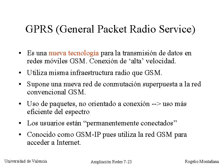 GPRS (General Packet Radio Service) • Es una nueva tecnología para la transmisión de