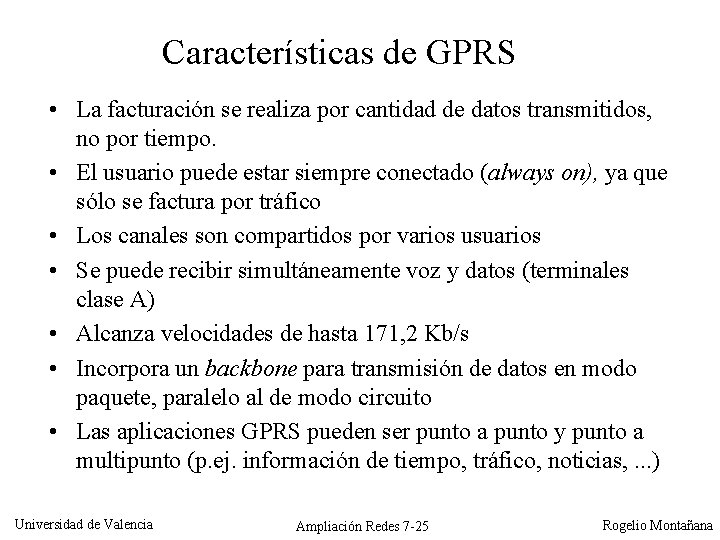 Características de GPRS • La facturación se realiza por cantidad de datos transmitidos, no
