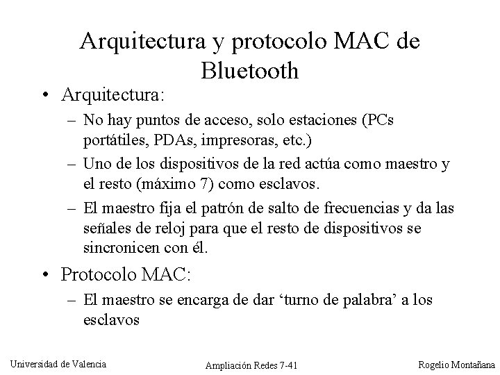 Arquitectura y protocolo MAC de Bluetooth • Arquitectura: – No hay puntos de acceso,